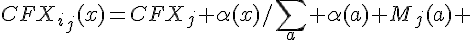 {CFX}_i_j(x)={CFX}_j \alpha(x)/\sum_a \alpha(a) M_j(a) 